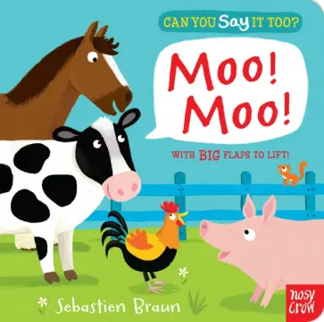 Sebastien Braun - Can You Say It Too? Moo! Moo! Sebastien Braun - Can You Say It Too? Moo! Moo! обложка книги