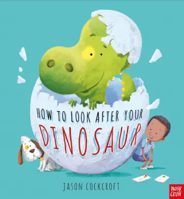 Jason Cockcroft - How To Look After Your Dinosaur обложка книги