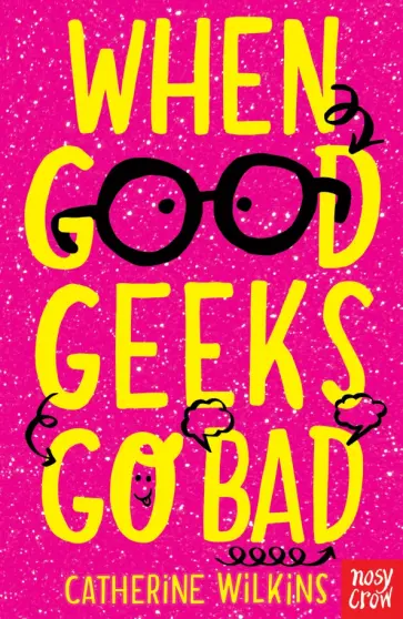 Catherine Wilkins - When Good Geeks Go Bad обложка книги