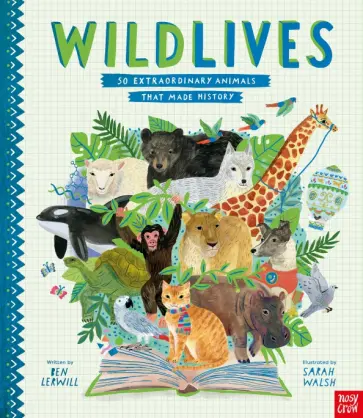Ben Lerwill - WildLives. 50 Extraordinary Animals that Made History Ben Lerwill - WildLives. 50 Extraordinary Animals that Made History обложка книги