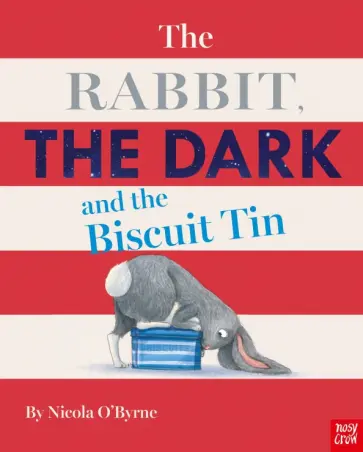 Nicola O`Byrne - The Rabbit, the Dark and the Biscuit Tin Nicola O`Byrne - The Rabbit, the Dark and the Biscuit Tin обложка книги