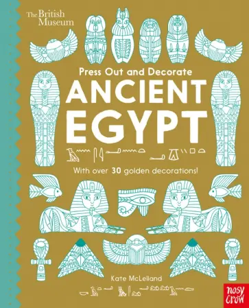 Kate McLelland - Press Out and Decorate. Ancient Egypt Kate McLelland - Press Out and Decorate. Ancient Egypt обложка книги
