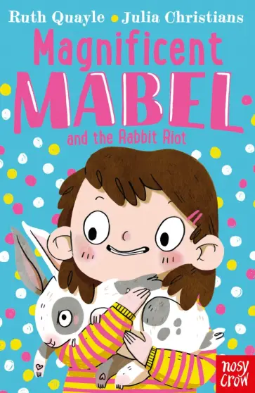 Ruth Quayle - Magnificent Mabel and the Rabbit Riot Ruth Quayle - Magnificent Mabel and the Rabbit Riot обложка книги