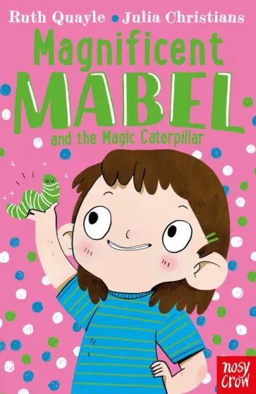 Ruth Quayle - Magnificent Mabel and the Magic Caterpillar Ruth Quayle - Magnificent Mabel and the Magic Caterpillar обложка книги