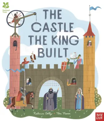Rebecca Colby - National Trust: The Castle the King Built обложка книги