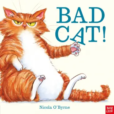 Nicola O`Byrne - Bad Cat! Nicola O`Byrne - Bad Cat! обложка книги