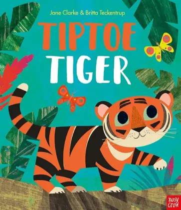 Jane Clarke - Tiptoe Tiger Jane Clarke - Tiptoe Tiger обложка книги