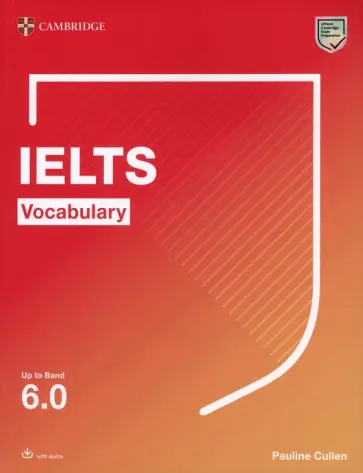 Pauline Cullen - Cambridge IELTS Vocabulary. Up to Band 6.0. With Downloadable Audio Pauline Cullen - Cambridge IELTS Vocabulary. Up to Band 6.0. With Downloadable Audio обложка книги