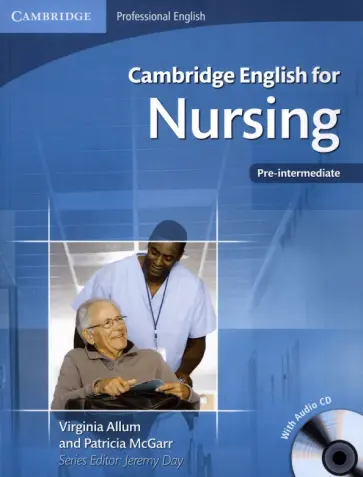 Allum, McGarr - Cambridge English for Nursing. Pre-intermediate. Student's Book (+CD) Allum, McGarr - Cambridge English for Nursing. Pre-intermediate. Student's Book (+CD) обложка книги