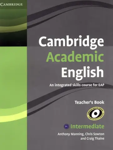 Manning, Thaine - Cambridge Academic English. B1+ Intermediate. Teacher's Book. An Integrated Skills Course for EAP Manning, Thaine - Cambridge Academic English. B1+ Intermediate. Teacher's Book. An Integrated Skills Course for EAP обложка книги
