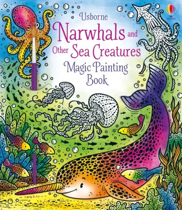 Narwhals and Other Sea Creatures. Magic Painting Book Narwhals and Other Sea Creatures. Magic Painting Book обложка книги