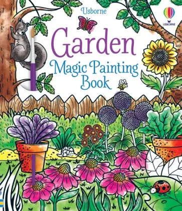 Abigail Wheatley - Garden. Magic Painting Book Abigail Wheatley - Garden. Magic Painting Book обложка книги
