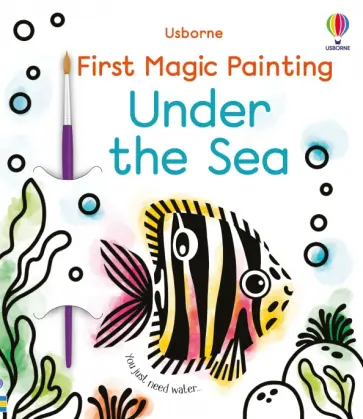 Abigail Wheatley - First Magic Painting. Under the Sea Abigail Wheatley - First Magic Painting. Under the Sea обложка книги