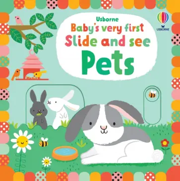 Fiona Watt - Baby's Very First Slide and See. Pets Fiona Watt - Baby's Very First Slide and See. Pets обложка книги