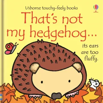 Fiona Watt - That's not my hedgehog… Fiona Watt - That's not my hedgehog… обложка книги