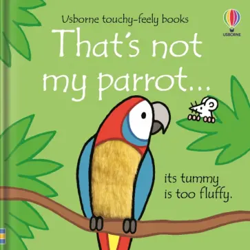 Fiona Watt - That's not my parrot... обложка книги