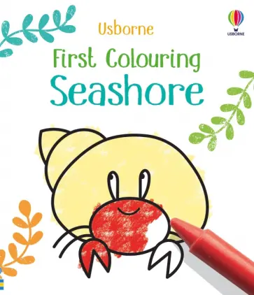 Kate Nolan - First Colouring. Seashore Kate Nolan - First Colouring. Seashore обложка книги