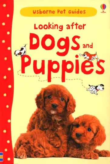Katherine Starke - Looking after Dogs and Puppies Katherine Starke - Looking after Dogs and Puppies обложка книги