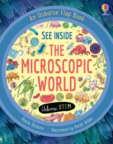 Rosie Dickins - See Inside the Microscopic Worlds Rosie Dickins - See Inside the Microscopic Worlds обложка книги