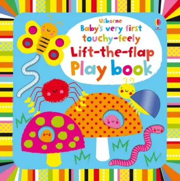 Fiona Watt - Baby's Very First touchy-feely Lift-the-flap play book обложка книги