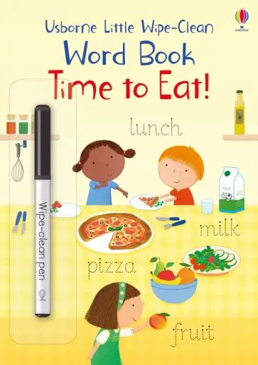 Felicity Brooks - Little Wipe-Clean Word Books. Time to Eat! Felicity Brooks - Little Wipe-Clean Word Books. Time to Eat! обложка книги