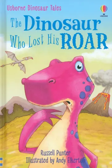 Russell Punter - The Dinosaur Who Lost His Roar Russell Punter - The Dinosaur Who Lost His Roar обложка книги