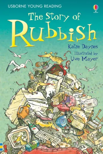 Katie Daynes - The Story of Rubbish Katie Daynes - The Story of Rubbish обложка книги