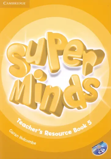 Garan Holcombe - Super Minds. Level 5. Teacher's Resource Book (+CD) Garan Holcombe - Super Minds. Level 5. Teacher's Resource Book (+CD) обложка книги