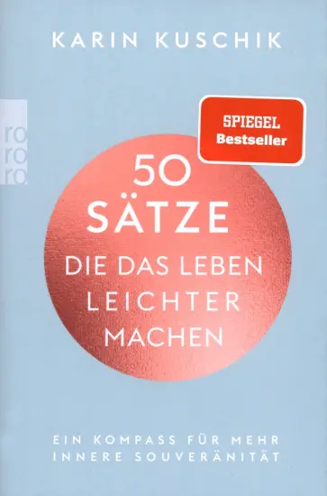 Karin Kuschik - 50 Sätze, die das Leben leichter machen. Ein Kompass für mehr innere Souveränität обложка книги