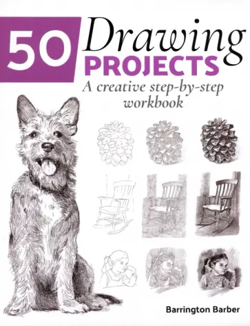 Barrington Barber - 50 Drawing Projects. A Creative Step-by-Step Workbook обложка книги