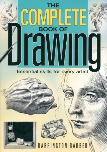 Barrington Barber - The Complete Book of Drawing. Essential Skills for Every Artist обложка книги