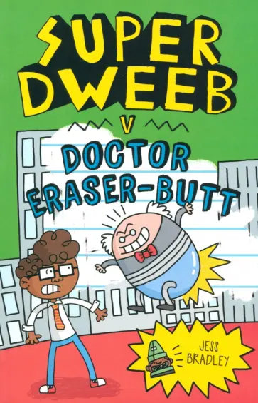 Jess Bradley - Super Dweeb v. Doctor Eraser-Butt Jess Bradley - Super Dweeb v. Doctor Eraser-Butt обложка книги