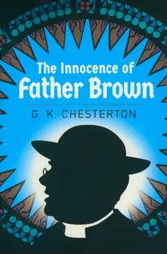 Gilbert Chesterton - The Innocence of Father Brown Gilbert Chesterton - The Innocence of Father Brown обложка книги