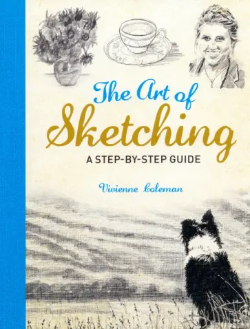 Vivienne Coleman - The Art of Sketching. A Step by Step Guide обложка книги