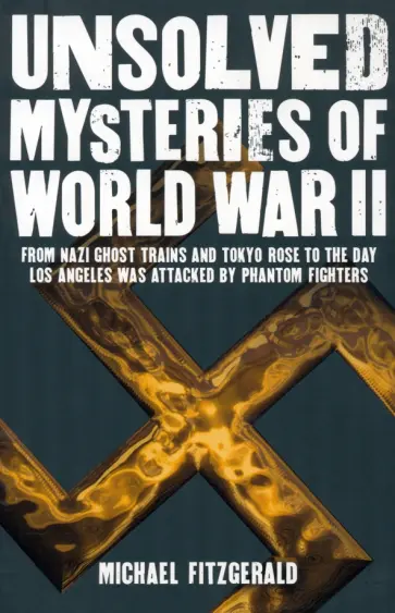 Michael Fitzgerald - Unsolved Mysteries of World War II обложка книги