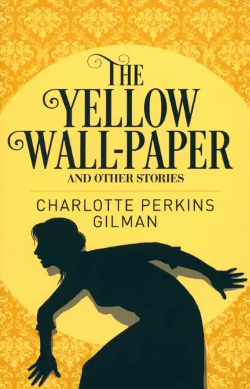 Charlotte Gilman - The Yellow Wall-Paper and Other Stories Charlotte Gilman - The Yellow Wall-Paper and Other Stories обложка книги