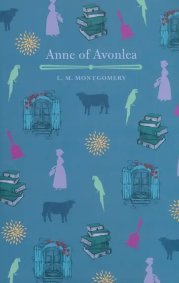 Lucy Montgomery - Anne of Avonlea Lucy Montgomery - Anne of Avonlea обложка книги