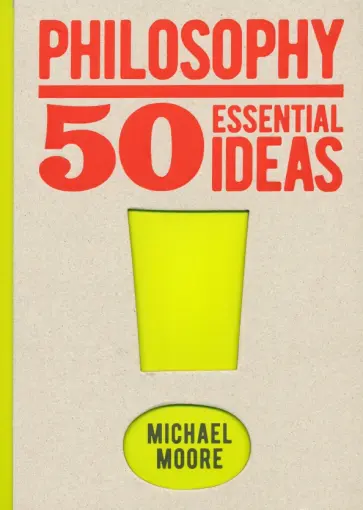 Michael Moore - Philosophy. 50 Essential Ideas обложка книги