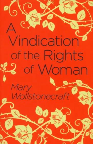 Mary Wollstonecraft - A Vindication of the Rights of Woman Mary Wollstonecraft - A Vindication of the Rights of Woman обложка книги