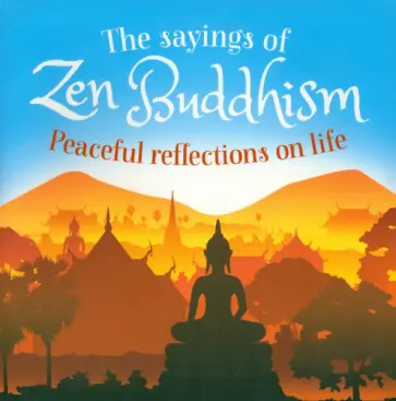 William Wray - The Sayings of Zen Buddhism. Peaceful Reflections on Life обложка книги