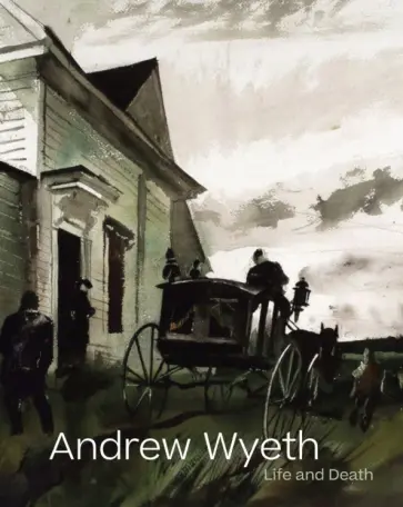 Tanya Sheehan - Andrew Wyeth. Life and Death обложка книги