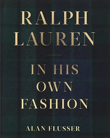Alan Flusser - Ralph Lauren. In His Own Fashion Alan Flusser - Ralph Lauren. In His Own Fashion обложка книги