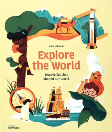 Anton Hallmann - Explore the World. Discoveries That Shaped Our World обложка книги
