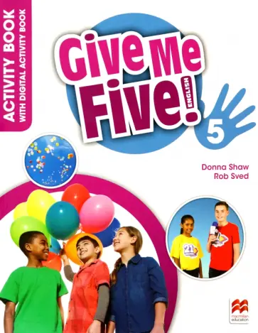 Shaw, Sved - Give Me Five! Level 5. Activity Book with Digital Activity Book Shaw, Sved - Give Me Five! Level 5. Activity Book with Digital Activity Book обложка книги