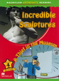 Mark Ormerod - Incredible Sculptures. A Thief in the Museum. Level 4 обложка книги