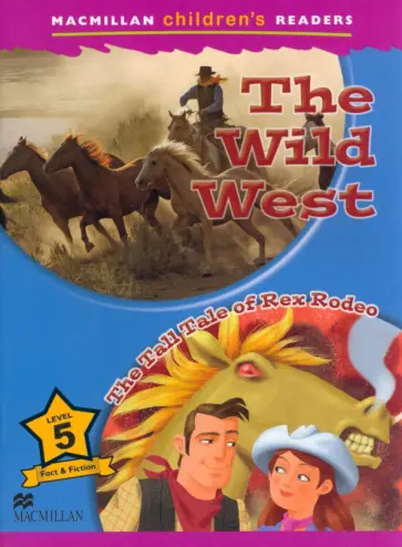Paul Mason - The Wild West. The Tall Tale of Rex Rodeo. Level 5 Paul Mason - The Wild West. The Tall Tale of Rex Rodeo. Level 5 обложка книги