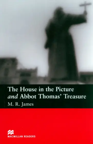 M. James - The House In The Picture and Abbot Thomas' Treasure. Level 2 M. James - The House In The Picture and Abbot Thomas' Treasure. Level 2 обложка книги