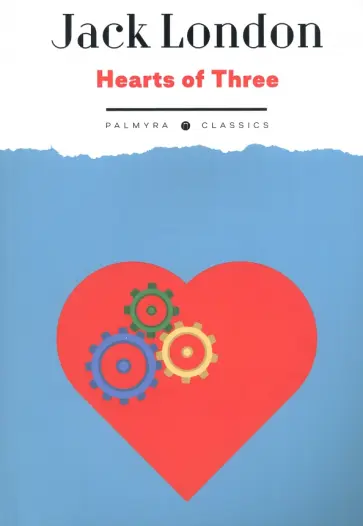 Jack London - Hearts of Three Jack London - Hearts of Three обложка книги