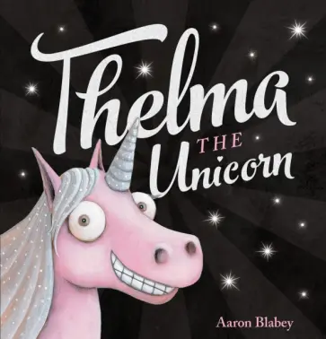 Aaron Blabey - Thelma the Unicorn обложка книги