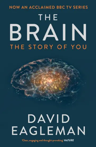 David Eagleman - The Brain. The Story of You David Eagleman - The Brain. The Story of You обложка книги
